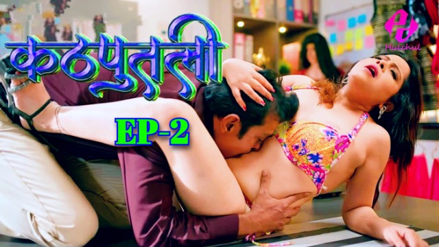 Kathputali S01E02 2024 Hindi Hot Web Series – Hulchul