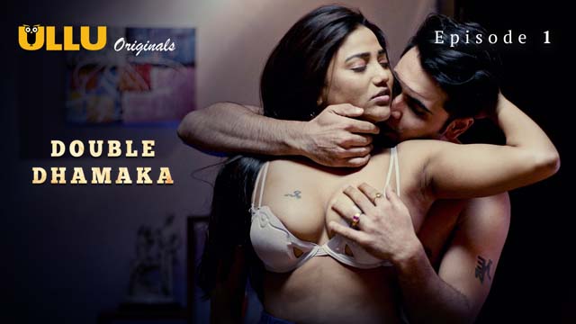 Double Dhamaka S01E01 2023 Hindi Hot Web Series – Ullu