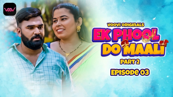 Ek Phool Do Maali S01E03 Hindi Hot Web Series – Voovi