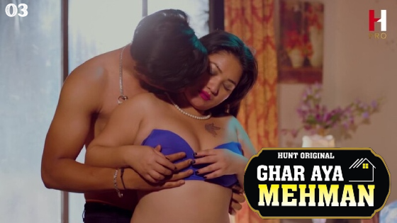 Ghar Aya Mehman S01E03 2023 Hindi Hot Web Series – HuntCinema