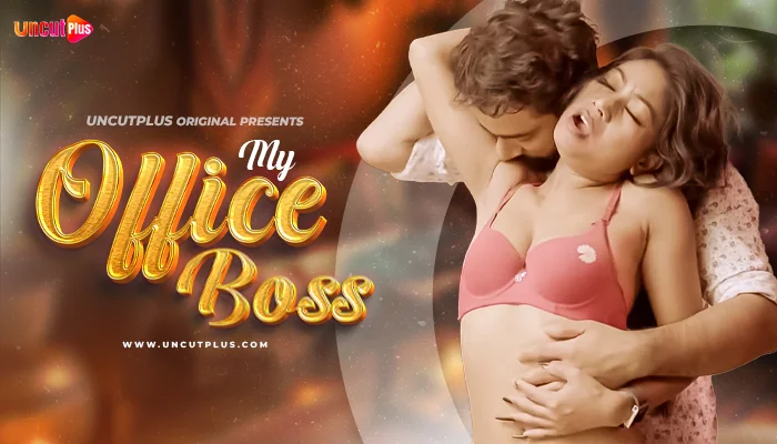 My Office Boss – S01E01 Uncut Hot Web Series – UncutPlus